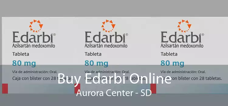 Buy Edarbi Online Aurora Center - SD